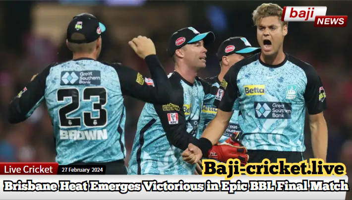 BBL|13 Finale Thrills Fans - Brisbane Heat Emerges Victorious in Epic Big Bash League Final Match