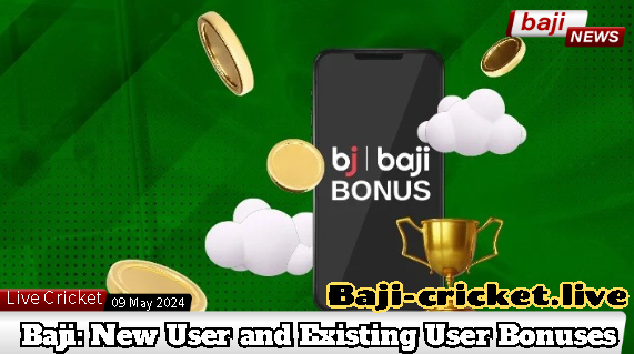 Earn Big Rewards with Baji: New User and Existing User Bonuses